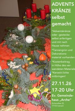 Adventskränze und-gestecke selbstgemacht - Anmeldung bis zum 20.11.26 bei Manja Herrmann 0152 52 33 99 06 oder manja.herrmann@elkm.de Adventskränze und-gestecke selbstgemacht - Anmeldung bis zum 20.11.26 bei Manja Herrmann 0152 52 33 99 06 oder manja.herrmann@elkm.de