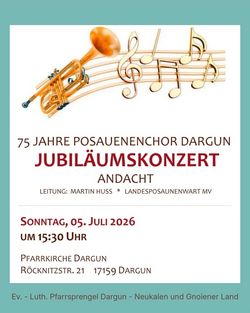 Jubiläumskonzert mit Andacht Dargun75 Jahre Posaunenchor Dargun Jubiläumskonzert mit Andacht Dargun75 Jahre Posaunenchor Dargun